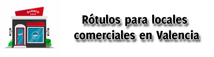 Rótulos para locales comerciales en Valencia a su disposición