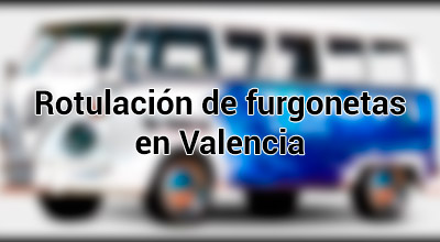 Rotulación de furgonetas en Valencia