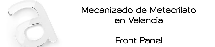 Empresa para el mecanizado de metacrilato en Valencia